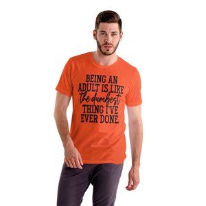 Being an adult is the dumbest thing I’ve ever done